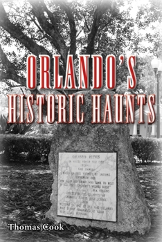 Paperback Orlando's Historic Haunts: True Stories of Restless Spirits from the City Beautiful Book