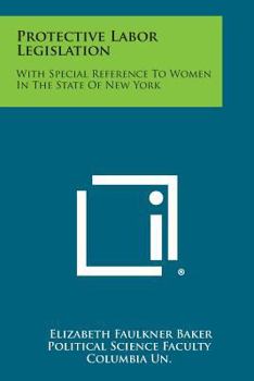 Paperback Protective Labor Legislation: With Special Reference To Women In The State Of New York Book