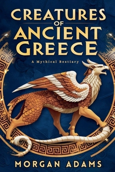 Paperback Creatures of Ancient Greece: A Mythical Bestiary Book