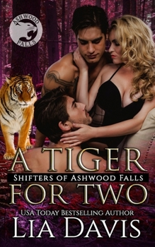 A Tiger For Two (Shifters of Ashwood Falls)