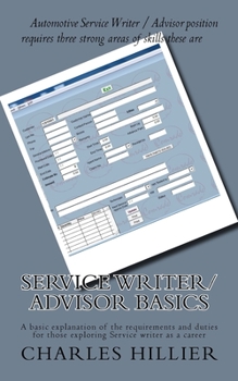 Paperback Service Writer/Advisor Basics: A basic explanation of the requirements and duties for those exploring Service writer as a career Book