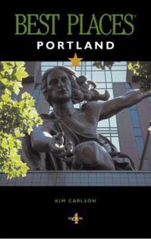 Paperback Portland Best Places: The Most Discriminating Guide to Portland's Restaurants, Lodgings, Shopping, Nightlife, Arts, Sights, and Outings Book