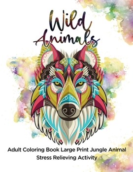 Paperback Wild Animals: Adult Coloring Book Large Print Jungle Animal Stress Relieving Activity Book