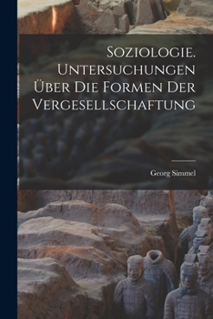 Soziologie. Untersuchungen �ber Die Formen Der Vergesellschaftung