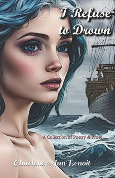 Paperback I Refuse to Drown: A Collection of Poetry & Prose Book