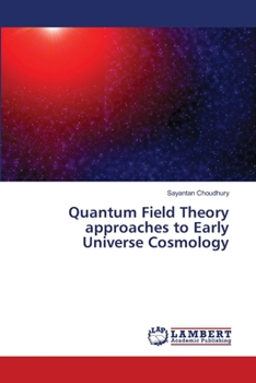 Paperback Quantum Field Theory approaches to Early Universe Cosmology Book