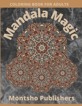 Mandala Magic: Coloring Book for Adults 110+ Unique Designs