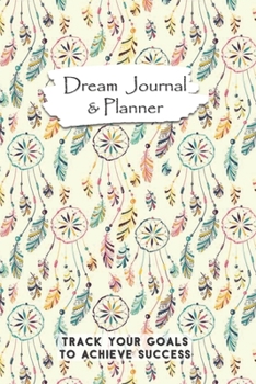 Paperback Dream Journal & Planner Track Your Goals To Achieve Success: Teal Pink Yellow Dream Catcher Vision Board Notebook Book