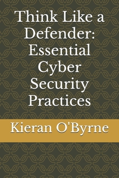 Paperback Think Like a Defender: Essential Cyber Security Practices Book
