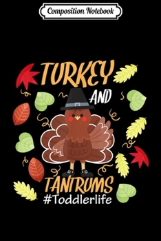 Composition Notebook: Funny Thanksgiving Turkey And Tantrums Funny Gift  Journal/Notebook Blank Lined Ruled 6x9 100 Pages