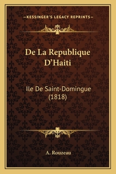 Paperback De La Republique D'Haiti: Ile De Saint-Domingue (1818) [French] Book