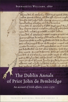 The Dublin Annals of Prior John de Pembridge: an account of Irish affairs, 1162–1370