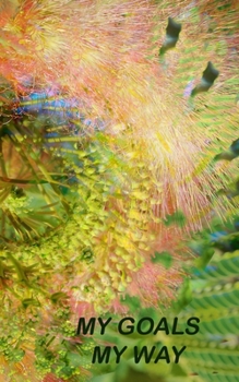 My Goals My Way: Undated goal tracker with flexible calendar journal Abstract series Pink Mimosa (Goal Trackers)