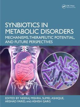 Hardcover Synbiotics in Metabolic Disorders: Mechanisms, Therapeutic Potential, and Future Perspectives Book
