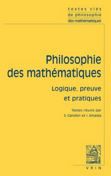 Paperback Textes Cles de Philosophie Des Mathematiques: Vol. 2: Logique, Preuve Et Pratiques [French] Book