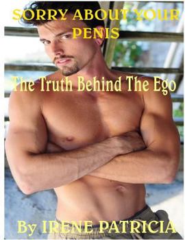 Paperback Sorry About Your Penis: The Truth Behind The Ego Book
