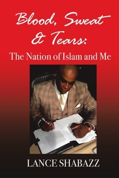 Paperback Blood Sweat & Tears: The Nation of Islam and Me Book