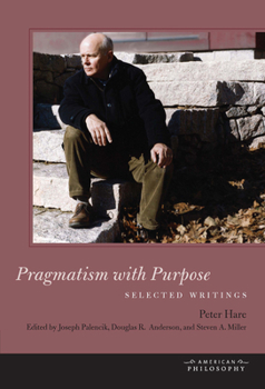 Hardcover Pragmatism with Purpose: Selected Writings Book