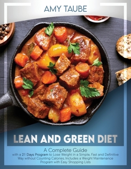 Paperback Lean and Green Diet: A Complete Guide With A 21-Day Plan To Lose Pounds In A Simple, Fast And Definitive Way Without Counting Calories, Inc Book