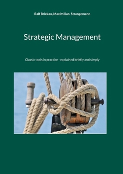 Paperback Strategic Management: Classic tools in practice - explained briefly and simply Book