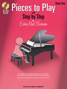 Paperback Pieces to Play - Book 1 with CD: Piano Solos Composed to Correlate Exactly with Edna Mae Burnam's Step by Step [With CD] Book