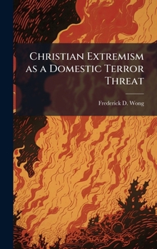 Hardcover Christian Extremism as a Domestic Terror Threat Book