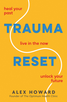 Paperback Trauma Reset: Heal Your Past. Live in the Now. Unlock Your Future. Book