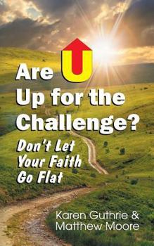 Paperback Are U Up for the Challenge?: Don't Let Your Faith Go Flat Book