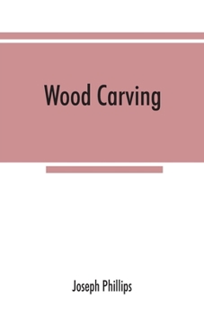 Paperback Wood carving: being a carefully graduated educational course for schools and adult classes Book