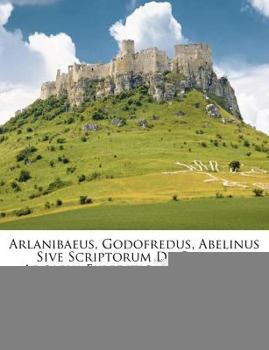 Paperback Arlanibaeus, Godofredus, Abelinus Sive Scriptorum de Gustavi Adolphi Expeditione Princeps... [Latin] Book