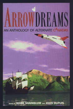 Paperback Arrowdreams: Anthology of Alternate Canadas, an Book