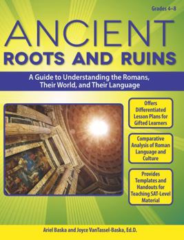 Paperback Ancient Roots and Ruins, Grades 4-8: A Guide to Understanding the Romans, Their World, and Their Language Book