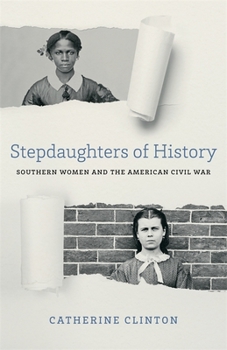 Hardcover Stepdaughters of History: Southern Women and the American Civil War Book