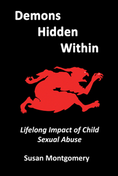 Paperback Demons Hidden Within: Lifelong Impact of Child Sexual Abuse Book