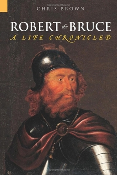 Paperback Robert the Bruce: A Life Chronicled Book