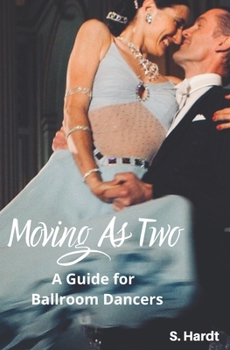 Paperback Moving As Two: A Guide For Ballroom Dancers Looking for Balance, Power, Freedom, and Harmony in Partnership Book