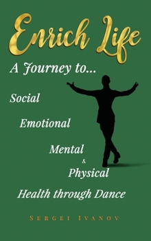 Enrich Life: A Journey to Social, Emotional, Mental, and Physical Health Through Dance