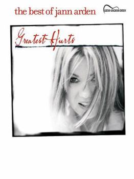 Paperback The Best of Jann Arden: Greatest Hurts (Guitar Songbook Edition) Book