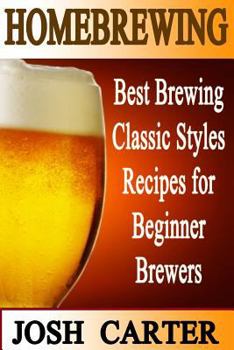 Paperback Homebrewing: Best Brewing Classic Styles Recipes for Beginner Brewers Book