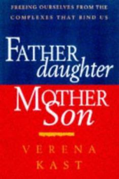 Paperback Father Daughter, Mother Son: Freeing Ourselves from the Complexes That Bind Us Book