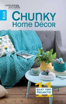 Paperback Chunky Home Decor: 11 Bulky Yarn Projects! Book