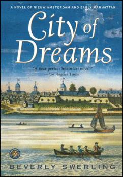 City of Dreams: A Novel of Nieuw Amsterdam and Early Manhattan (Old New York, #1) - Book #1 of the Old New York
