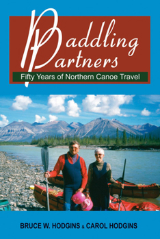 Paperback Paddling Partners: Fifty Years of Northern Canoe Travel Book