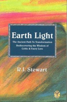 Paperback Earth Light: The Ancient Path to Transformation, Rediscovering the Wisdom of Celtic and Faery Lore Book