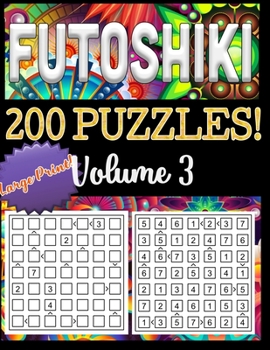 200 Futoshiki Puzzles: Fun Logic Puzzles in the Japanese Tradition (Futoshiki Puzzle Fun Set)