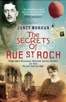 Paperback The Secrets of Rue St. Roch: Hope and Heroism Behind Enemy Lines in the First World War Book
