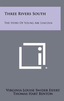 Hardcover Three Rivers South: The Story of Young Abe Lincoln Book