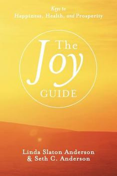 Paperback The Joy Guide: Keys to Happiness, Health, and Prosperity Book