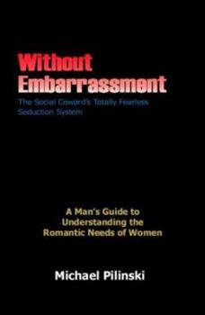 Paperback Without Embarrassment: The Social Coward's Totally Fearless Seduction System Book
