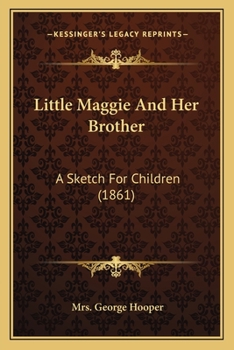 Paperback Little Maggie And Her Brother: A Sketch For Children (1861) Book